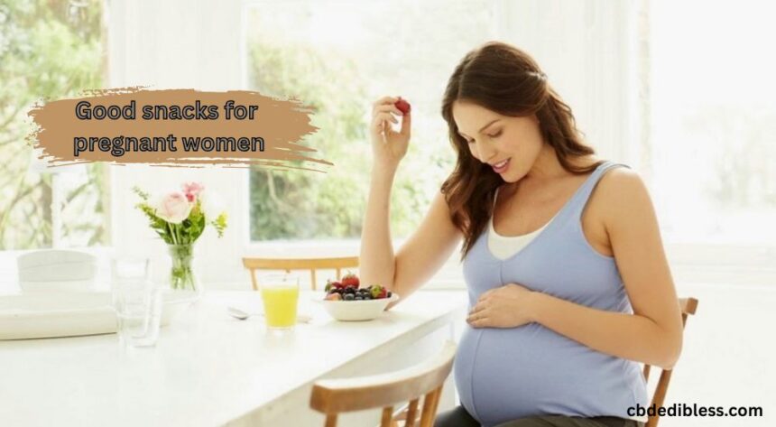 Good snacks for pregnant women