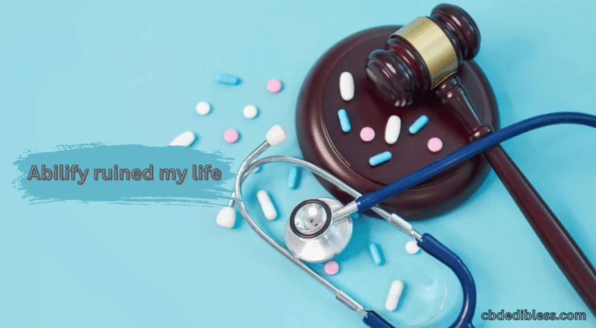 abilify ruined my life