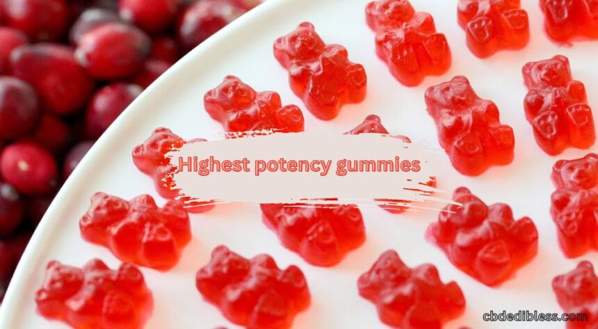 highest potency gummies