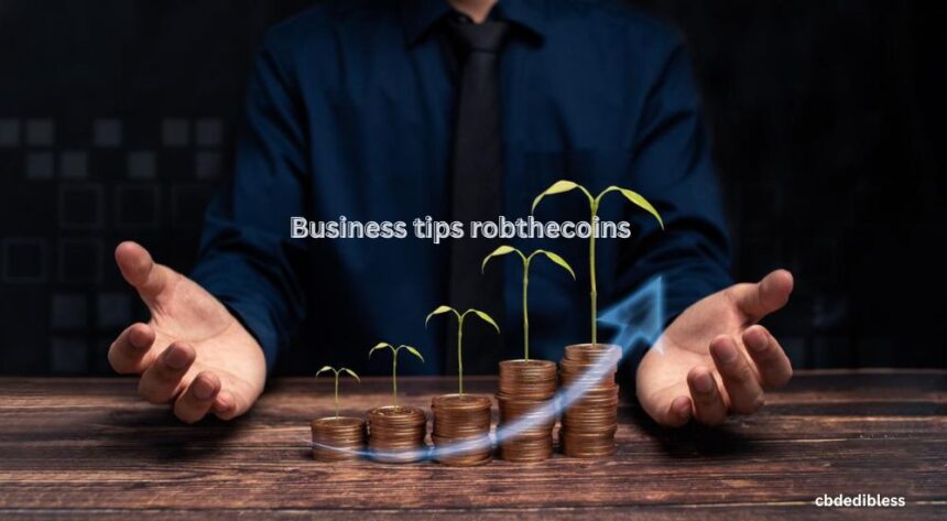 Business tips robthecoins
